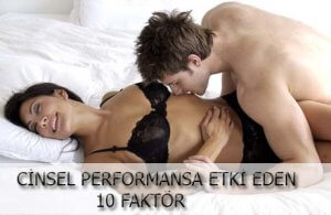 Cinsel Performansa Etki Eden 10 Faktör
